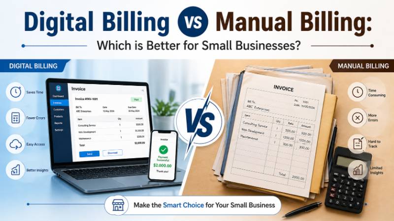 Digital Billing vs Manual Billing: Which is Better for Small Businesses?