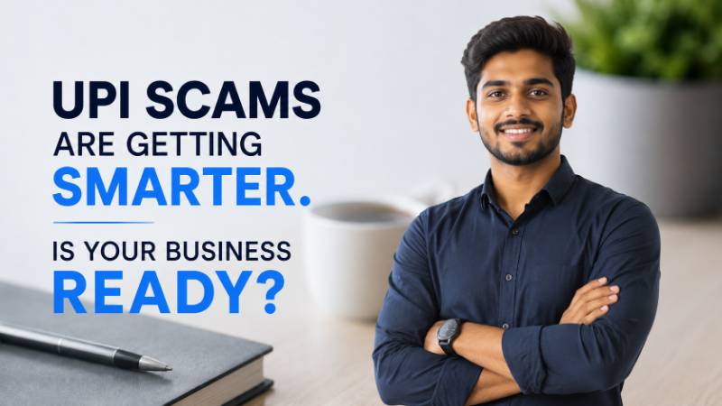 UPI scams are getting smarter. Is your business ready?